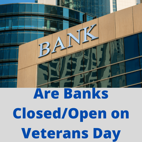 Are Banks Closed / Open on Veterans Day