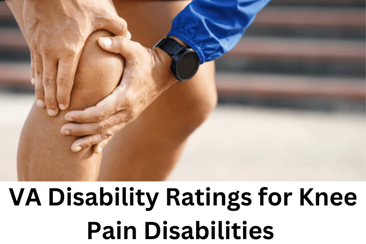 VA Disability Ratings for Knee Pain Disabilities 2022