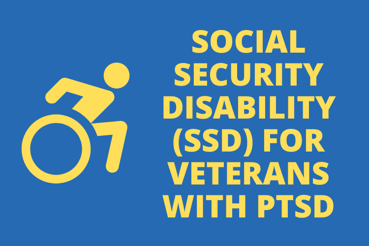 Social Security Disability (SSD) For Veterans With PTSD