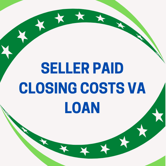 Seller Paid Closing Costs VA Loan