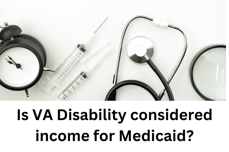 Is VA Disability considered income for Medicaid