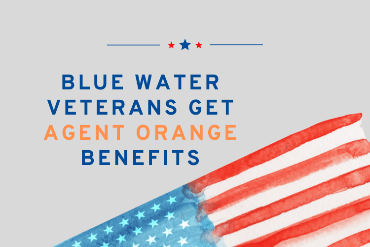 Blue Water Veterans Get Agent Orange Benefits 2022